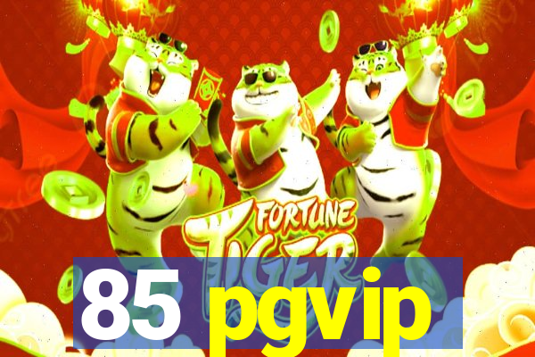 85 pgvip